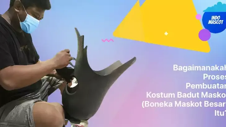 Bagaimanakah Proses Pembuatan Kostum Badut Maskot (Boneka Maskot Besar) Itu?